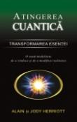 Atingerea cuantica. Transformarea esentei de Alain si Jody Herriott  -Carti bune de citit