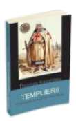 Templierii. O societate secreta din Evul Mediu de Thomas Keightley  -Carti bune de citit