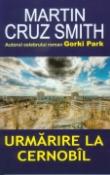 Urmarire la Cernobil de Martin Cruz Smith  -Carti bune de citit