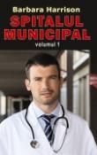 Spitalul Municipal vol.1, 2 de Barbara Harrison  -Carti bune de citit
