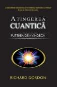 Atingerea Cuantica. Puterea de a vindeca de Richard Gordon  -Carti bune de citit